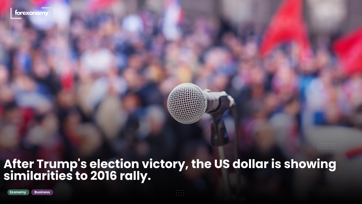 After Trump's election victory, the US dollar is showing similarities to 2016 rally.