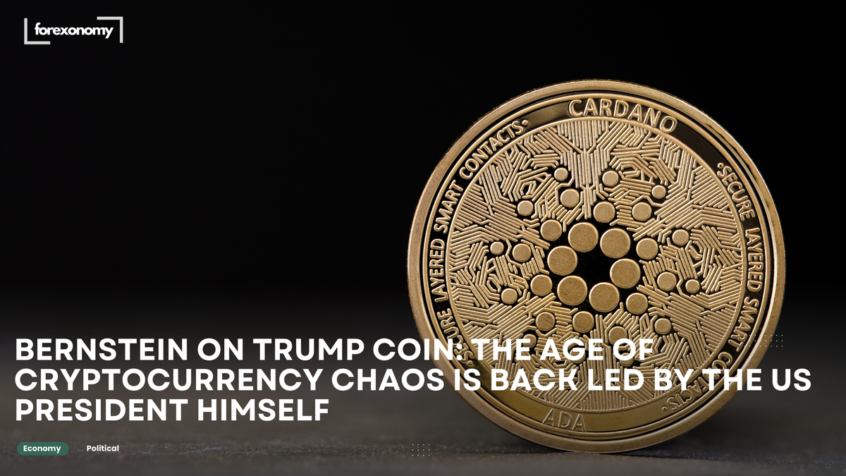 BERNSTEIN ON TRUMP COIN: THE AGE OF CRYPTOCURRENCY CHAOS IS BACK LED BY THE US PRESIDENT HIMSELF