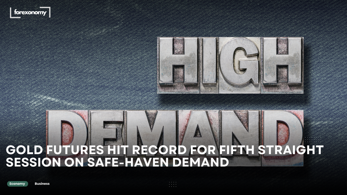 GOLD FUTURES HIT RECORD FOR FIFTH STRAIGHT SESSION ON SAFE-HAVEN DEMAND