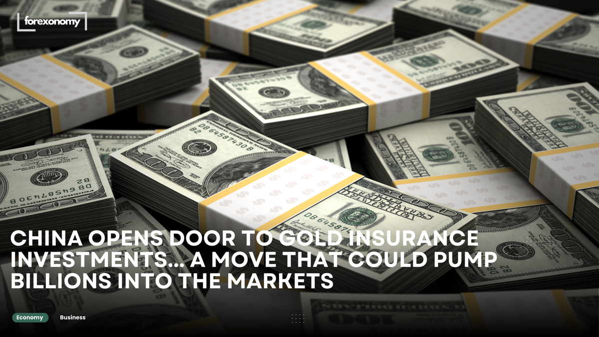 CHINA OPENS DOOR TO GOLD INSURANCE INVESTMENTS... A MOVE THAT COULD PUMP BILLIONS INTO THE MARKETS