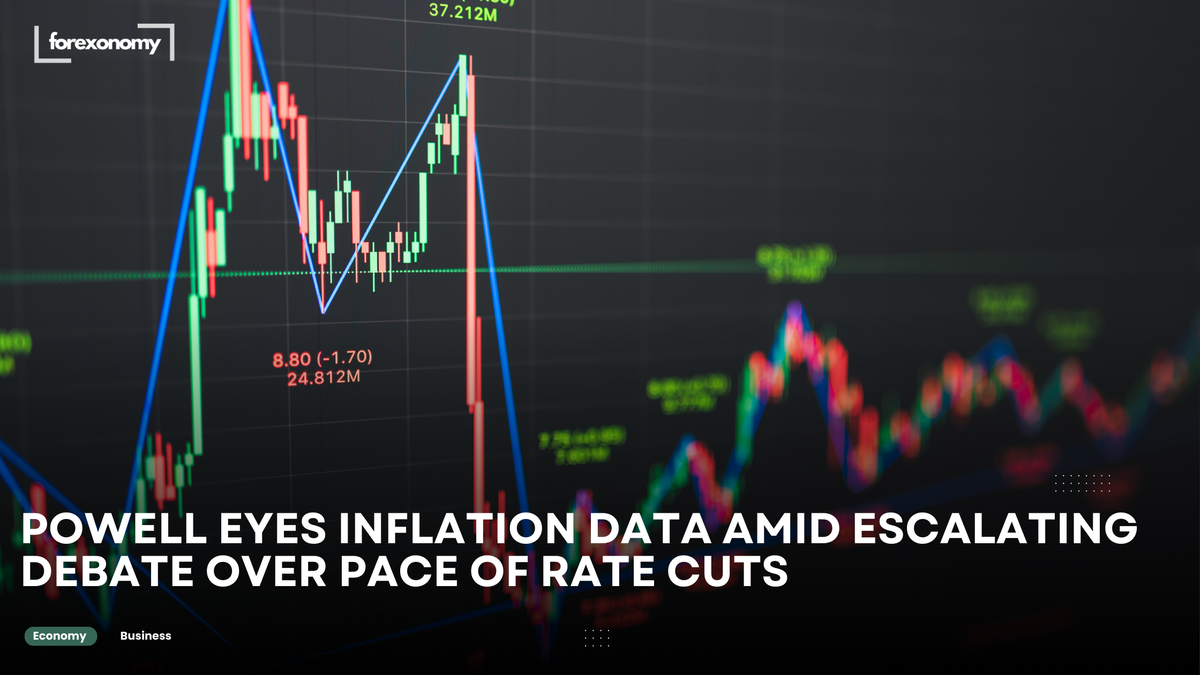 POWELL EYES INFLATION DATA AMID ESCALATING DEBATE OVER PACE OF RATE CUTS
