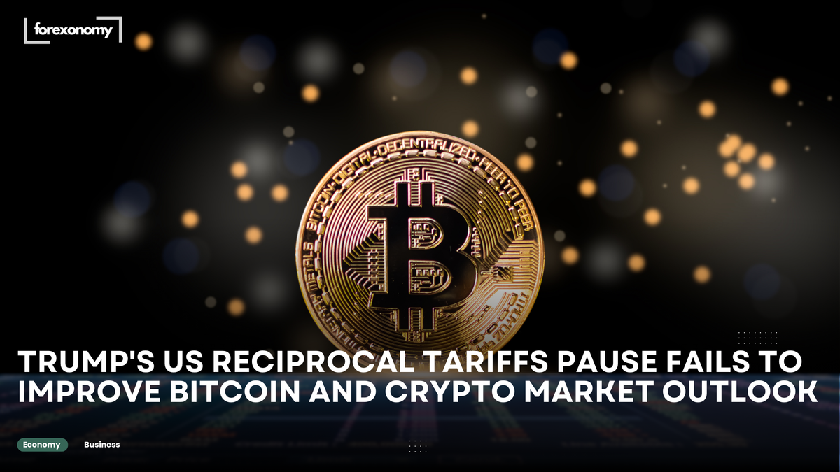 TRUMP'S US RECIPROCAL TARIFFS PAUSE FAILS TO IMPROVE BITCOIN AND CRYPTO MARKET OUTLOOK