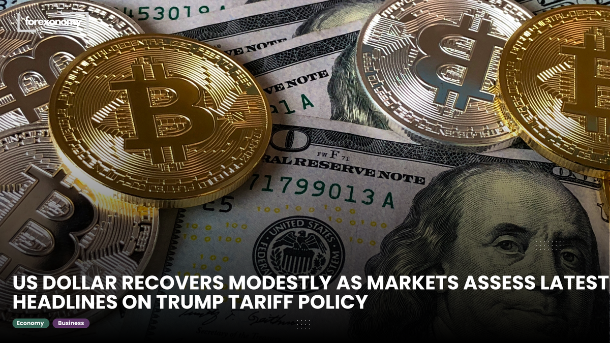 US DOLLAR RECOVERS MODESTLY AS MARKETS ASSESS LATEST HEADLINES ON TRUMP TARIFF POLICY
