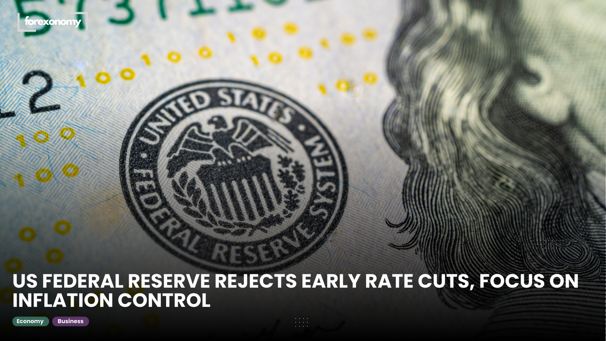 US FEDERAL RESERVE REJECTS EARLY RATE CUTS, FOCUS ON INFLATION CONTROL