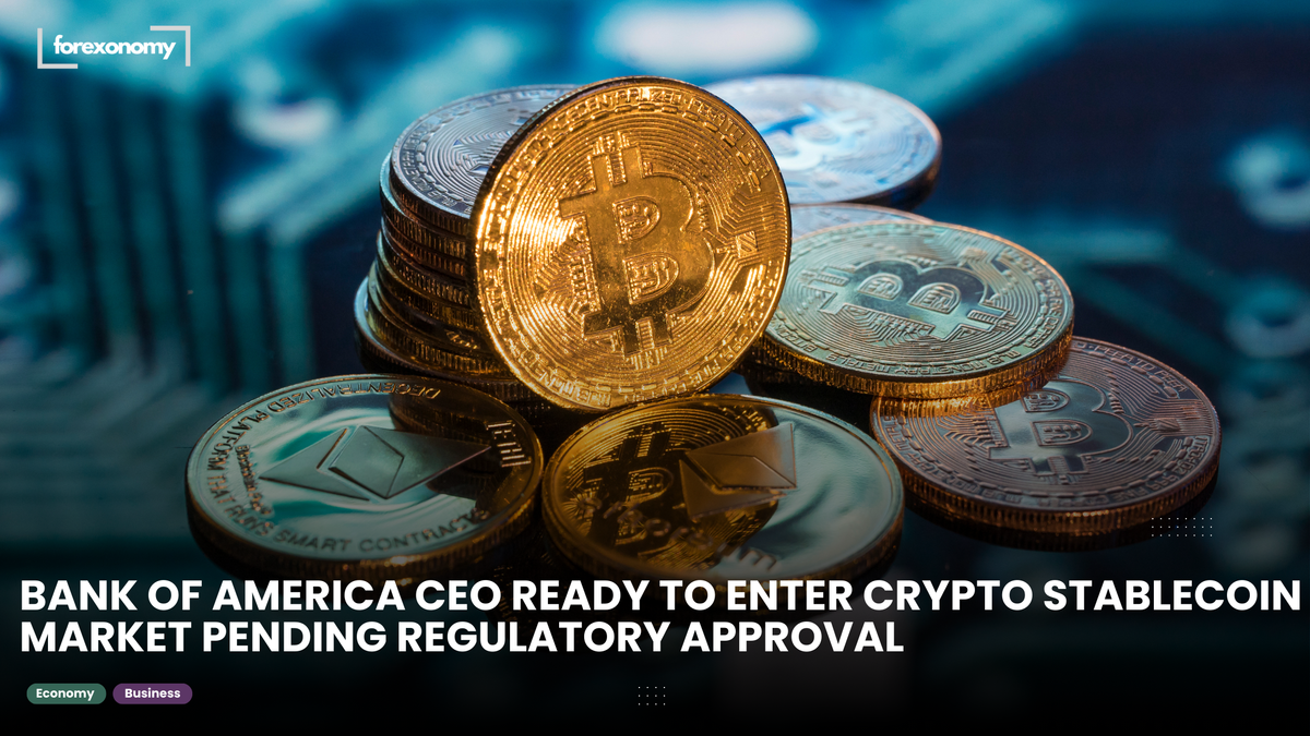 BANK OF AMERICA CEO READY TO ENTER CRYPTO STABLECOIN MARKET PENDING REGULATORY APPROVAL