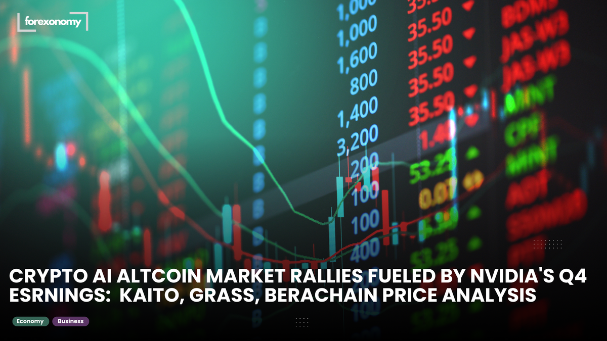 CRYPTO AI ALTCOIN MARKET RALLIES FUELED BY NVIDIA'S Q4 ESRNINGS:  KAITO, GRASS, BERACHAIN PRICE ANALYSIS