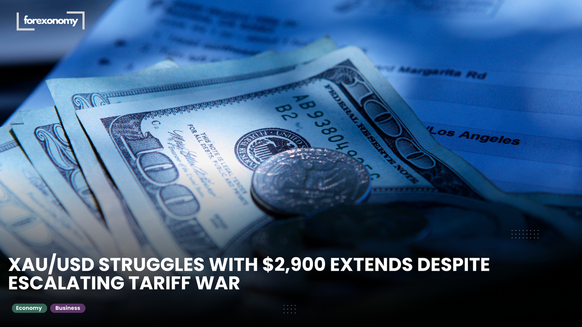 XAU/USD STRUGGLES WITH $2,900 EXTENDS DESPITE ESCALATING TARIFF WAR