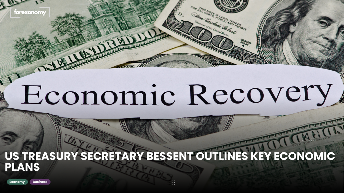 US TREASURY SECRETARY BESSENT OUTLINES KEY ECONOMIC PLANS