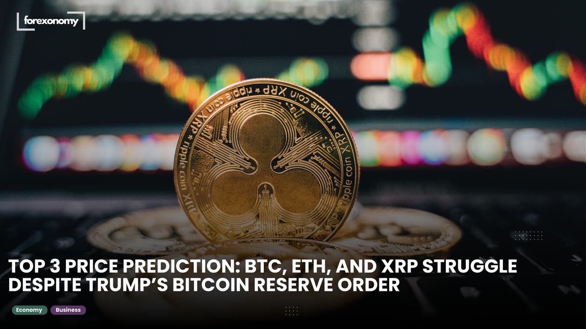 TOP 3 PRICE PREDICTION: BTC, ETH, AND XRP STRUGGLE DESPITE TRUMP’S BITCOIN RESERVE ORDER