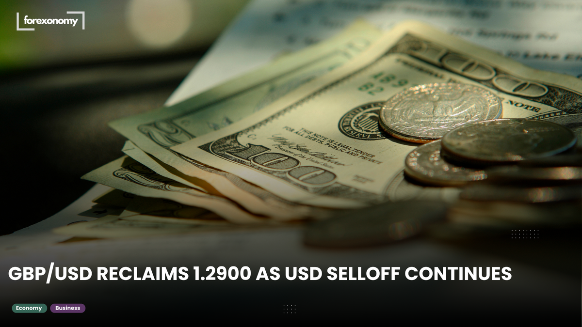 GBP/USD RECLAIMS 1.2900 AS USD SELLOFF CONTINUES