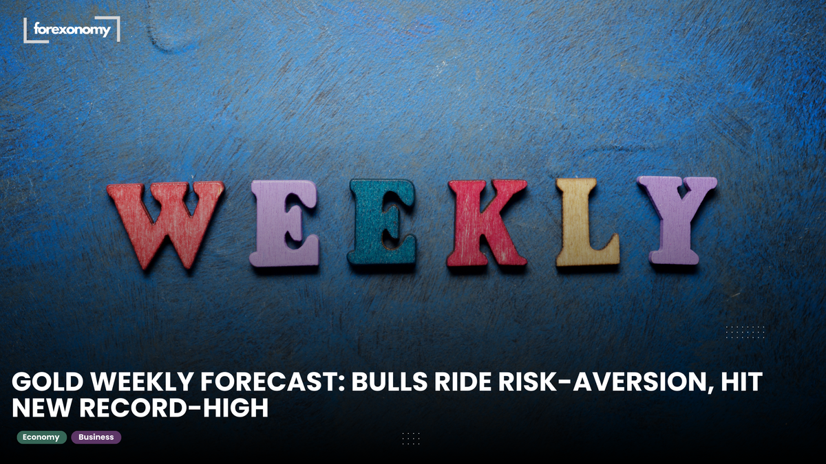 GOLD WEEKLY FORECAST: BULLS RIDE RISK-AVERSION, HIT NEW RECORD-HIGH