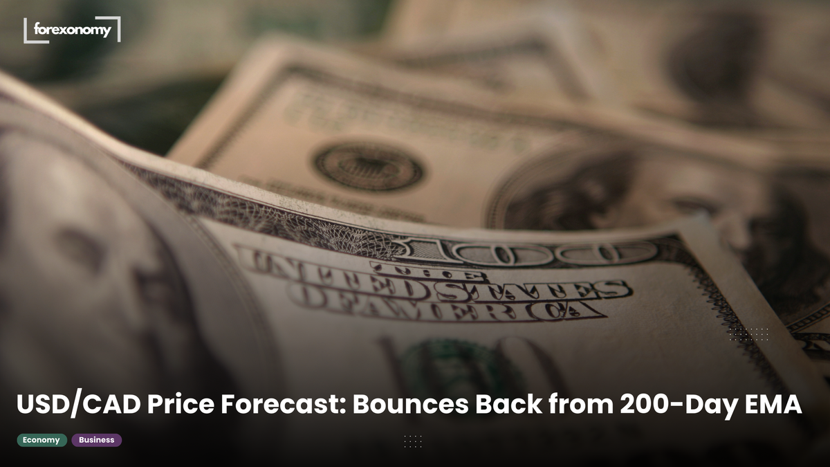 USD/CAD Price Forecast: Bounces Back from 200-Day EMA