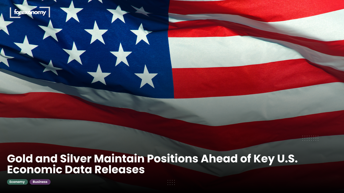 Gold and Silver Maintain Positions Ahead of Key U.S. Economic Data Releases