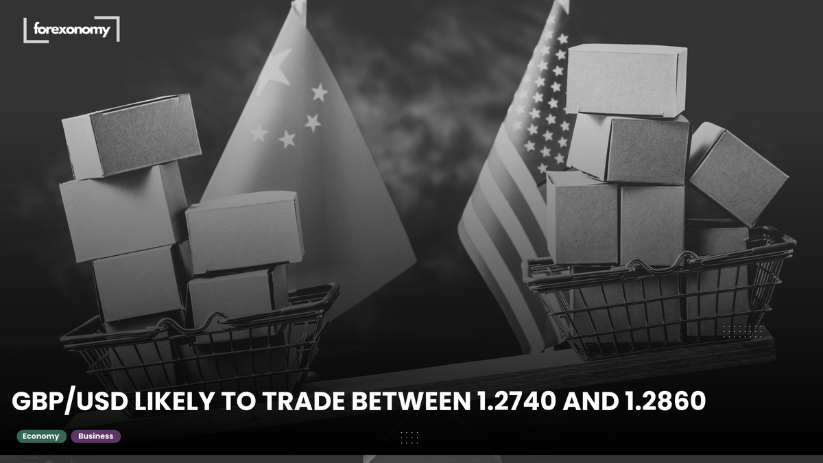 GBP/USD LIKELY TO TRADE BETWEEN 1.2740 AND 1.2860