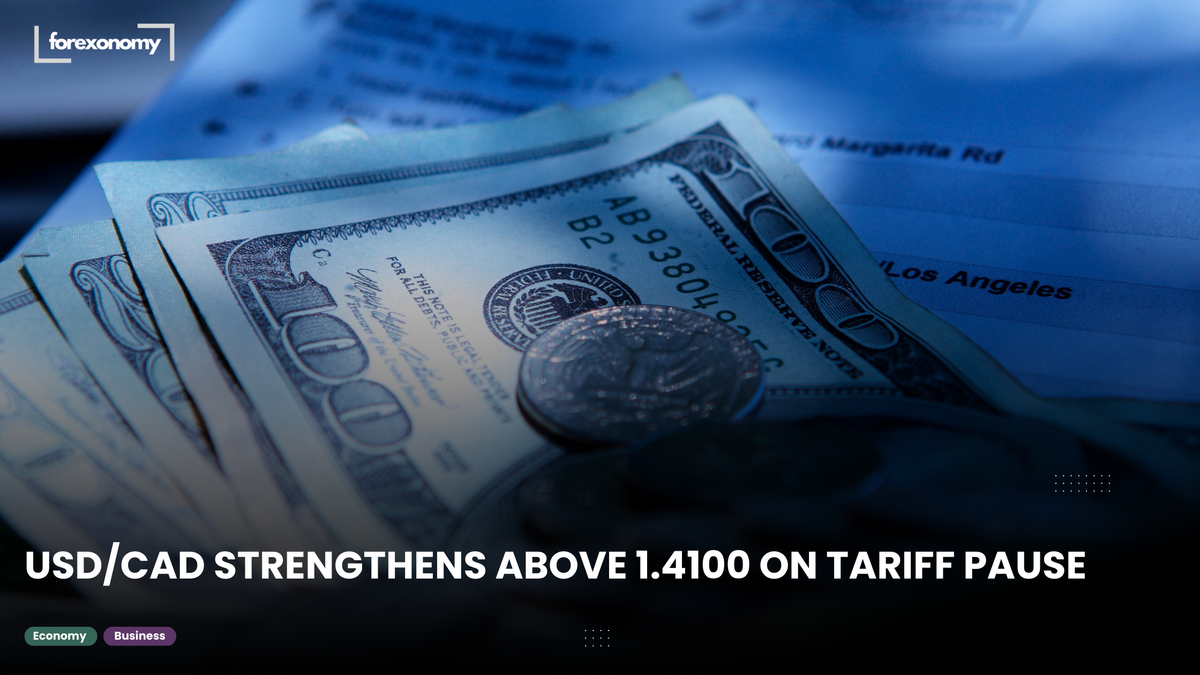 USD/CAD STRENGTHENS ABOVE 1.4100 ON TARIFF PAUSE