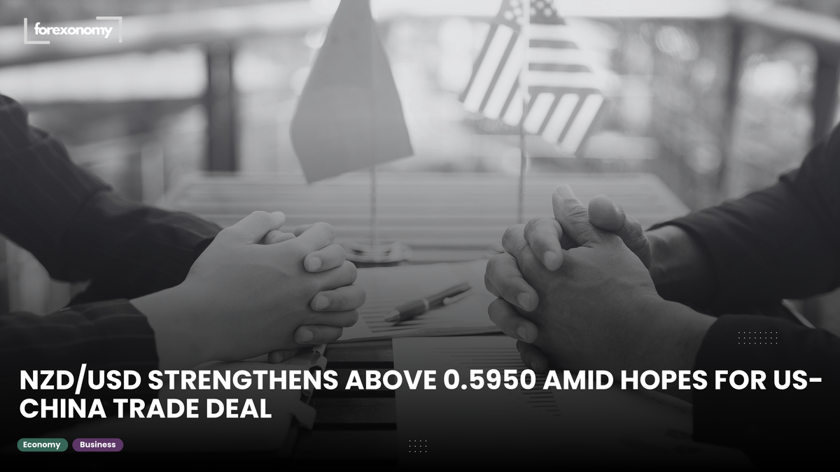 NZD/USD STRENGTHENS ABOVE 0.5950 AMID HOPES FOR US-CHINA TRADE DEAL