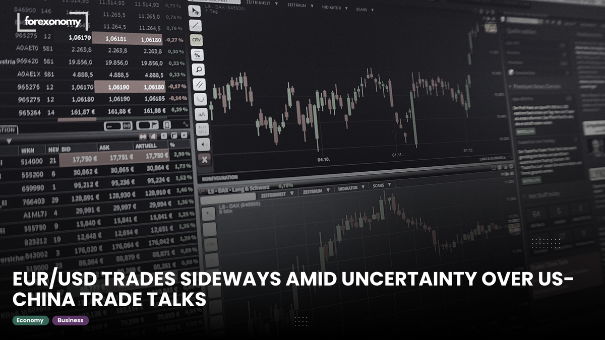 EUR/USD TRADES SIDEWAYS AMID UNCERTAINTY OVER US-CHINA TRADE TALKS