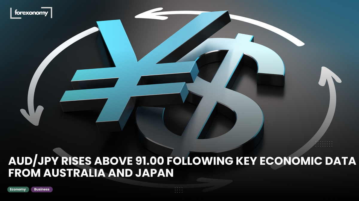 AUD/JPY RISES ABOVE 91.00 FOLLOWING KEY ECONOMIC DATA FROM AUSTRALIA AND JAPAN