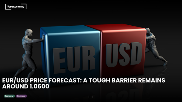 EUR/USD PRICE FORECAST: A TOUGH BARRIER REMAINS AROUND 1.0600