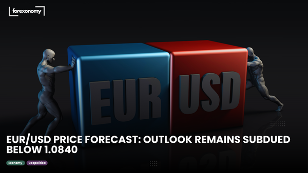 EUR/USD PRICE FORECAST: OUTLOOK REMAINS SUBDUED BELOW 1.0840