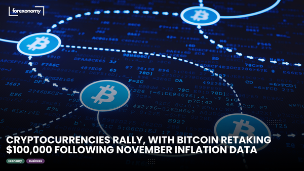 CRYPTOCURRENCIES RALLY, WITH BITCOIN RETAKING $100,000 FOLLOWING NOVEMBER INFLATION DATA