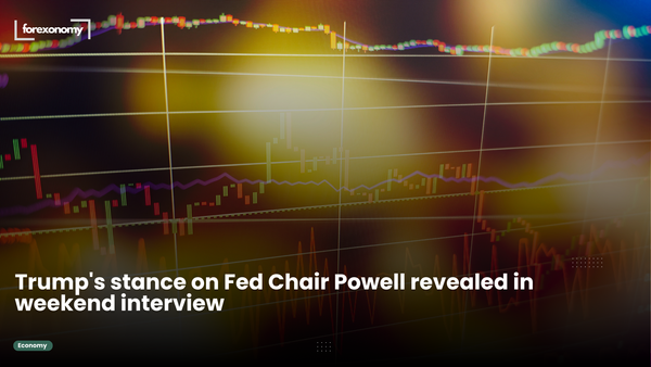 Trump's stance on Fed Chair Powell revealed in weekend interview