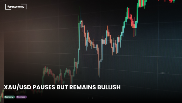 XAU/USD PAUSES BUT REMAINS BULLISH