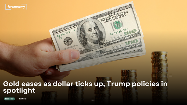 Gold eases as dollar ticks up, Trump policies in spotlight