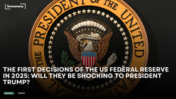 THE FIRST DECISIONS OF THE US FEDERAL RESERVE IN 2025: WILL THEY BE SHOCKING TO PRESIDENT TRUMP?