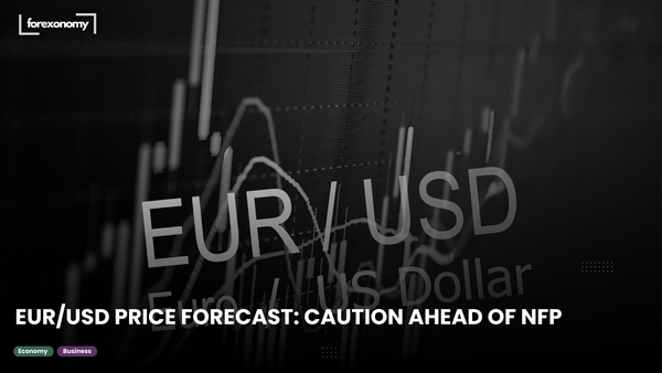 EUR/USD PRICE FORECAST: CAUTION AHEAD OF NFP
