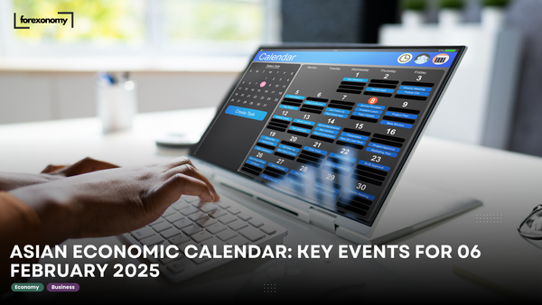 ASIAN ECONOMIC CALENDAR: KEY EVENTS FOR 06 FEBRUARY 2025