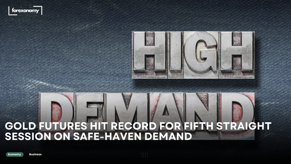 GOLD FUTURES HIT RECORD FOR FIFTH STRAIGHT SESSION ON SAFE-HAVEN DEMAND