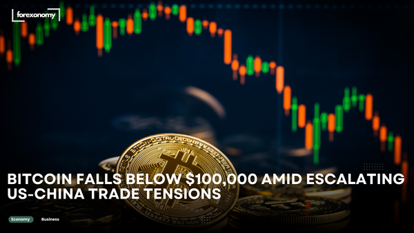 BITCOIN FALLS BELOW $100,000 AMID ESCALATING US-CHINA TRADE TENSIONS