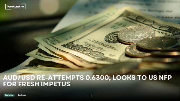 AUD/USD RE-ATTEMPTS 0.6300; LOOKS TO US NFP FOR FRESH IMPETUS