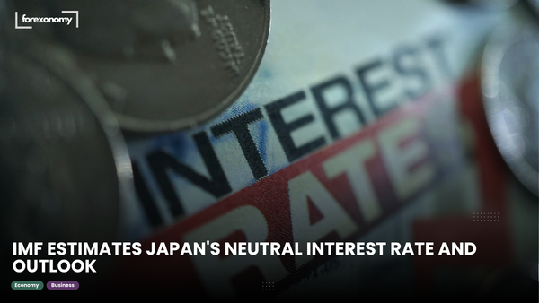 IMF ESTIMATES JAPAN'S NEUTRAL INTEREST RATE AND OUTLOOK