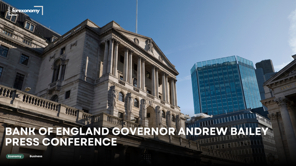 BANK OF ENGLAND GOVERNOR ANDREW BAILEY PRESS CONFERENCE