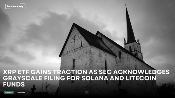XRP ETF GAINS TRACTION AS SEC ACKNOWLEDGES GRAYSCALE FILING FOR SOLANA AND LITECOIN FUNDS
