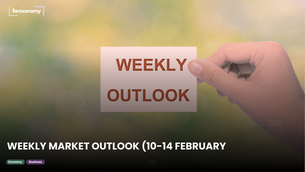 WEEKLY MARKET OUTLOOK (10-14 FEBRUARY