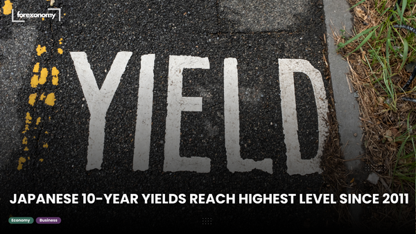 JAPANESE 10-YEAR YIELDS REACH HIGHEST LEVEL SINCE 2011