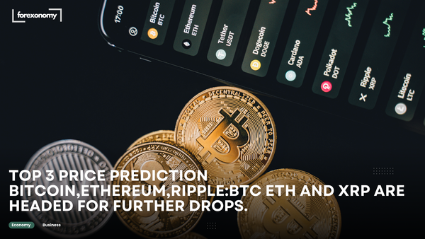 TOP 3 PRICE PREDICTION BITCOIN,ETHEREUM,RIPPLE:BTC ETH AND XRP ARE HEADED FOR FURTHER DROPS.