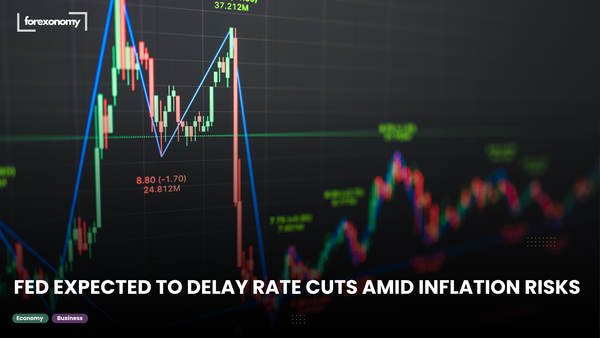 FED EXPECTED TO DELAY RATE CUTS AMID INFLATION RISKS