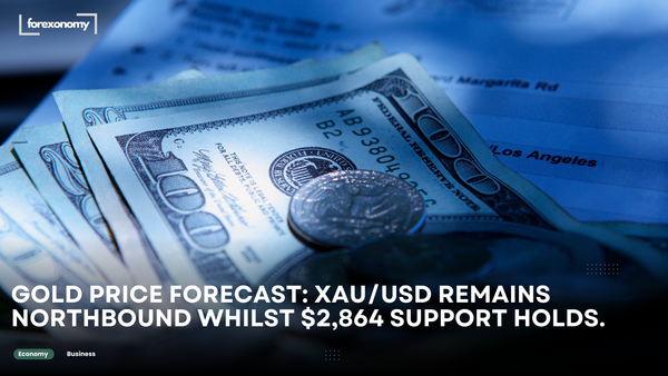GOLD PRICE FORECAST: XAU/USD REMAINS NORTHBOUND WHILST $2,864 SUPPORT HOLDS.