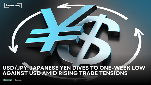 USD/JPY: JAPANESE YEN DIVES TO ONE-WEEK LOW AGAINST USD AMID RISING TRADE TENSIONS