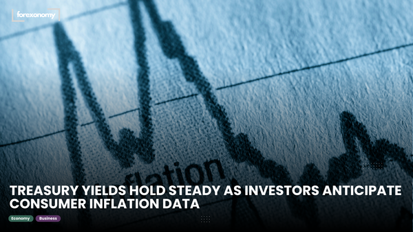 TREASURY YIELDS HOLD STEADY AS INVESTORS ANTICIPATE CONSUMER INFLATION DATA