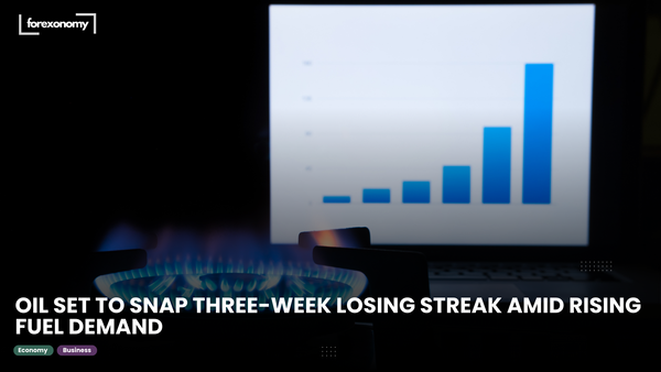 OIL SET TO SNAP THREE-WEEK LOSING STREAK AMID RISING FUEL DEMAND