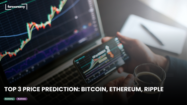 TOP 3 PRICE PREDICTION: BITCOIN, ETHEREUM, RIPPLE