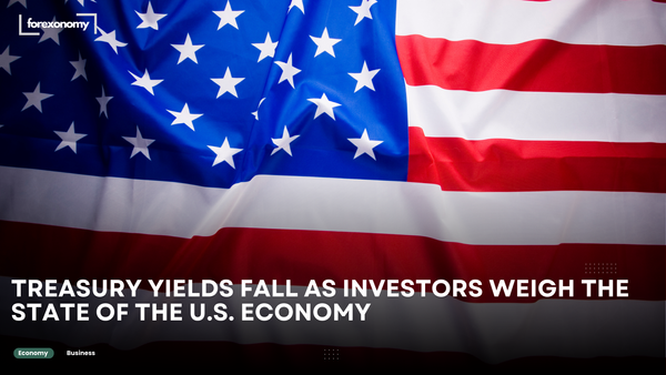 TREASURY YIELDS FALL AS INVESTORS WEIGH THE STATE OF THE U.S. ECONOMY