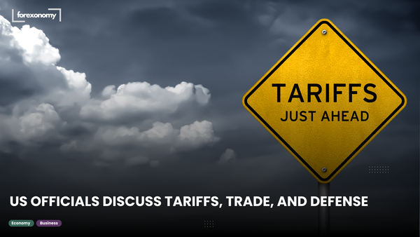 US OFFICIALS DISCUSS TARIFFS, TRADE, AND DEFENSE