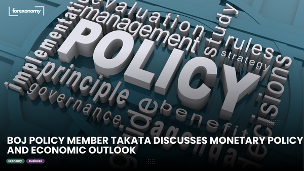 BOJ POLICY MEMBER TAKATA DISCUSSES MONETARY POLICY AND ECONOMIC OUTLOOK