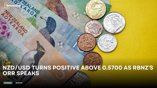 NZD/USD TURNS POSITIVE ABOVE 0.5700 AS RBNZ'S ORR SPEAKS